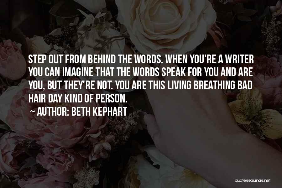 The Words You Speak Quotes By Beth Kephart