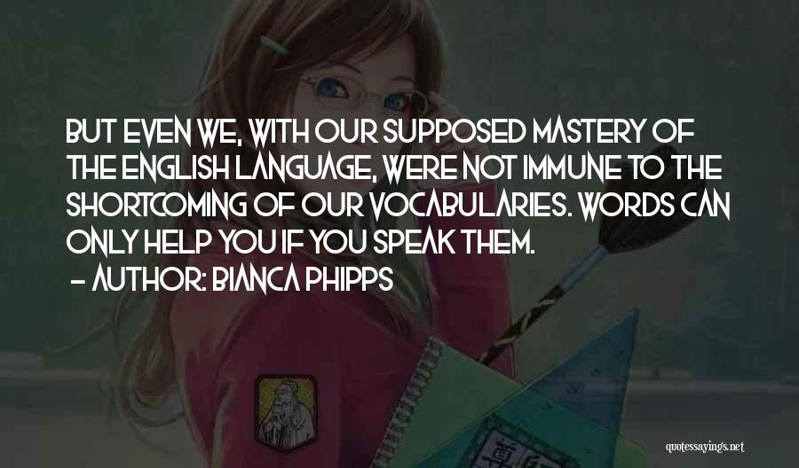 The Words You Speak Quotes By Bianca Phipps