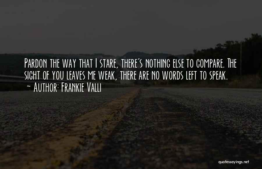 The Words You Speak Quotes By Frankie Valli