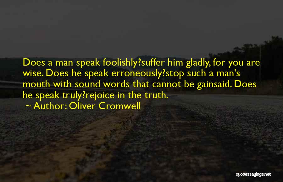 The Words You Speak Quotes By Oliver Cromwell