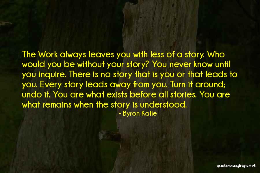 The Work Byron Katie Quotes By Byron Katie The Work Byron Katie Quotes By Byron Katie