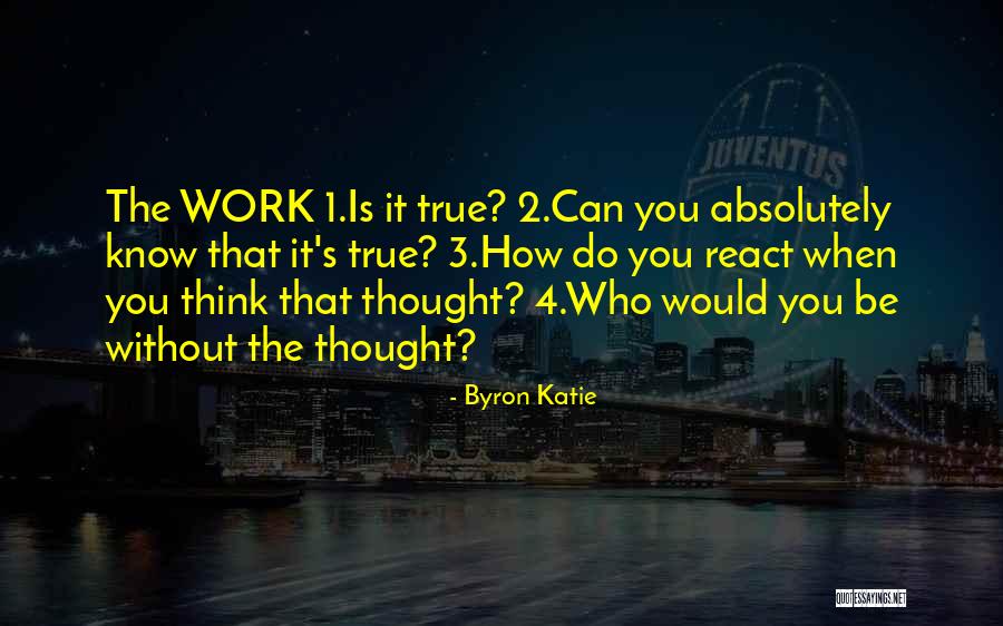 The Work Byron Katie Quotes By Byron Katie The Work Byron Katie Quotes By Byron Katie
