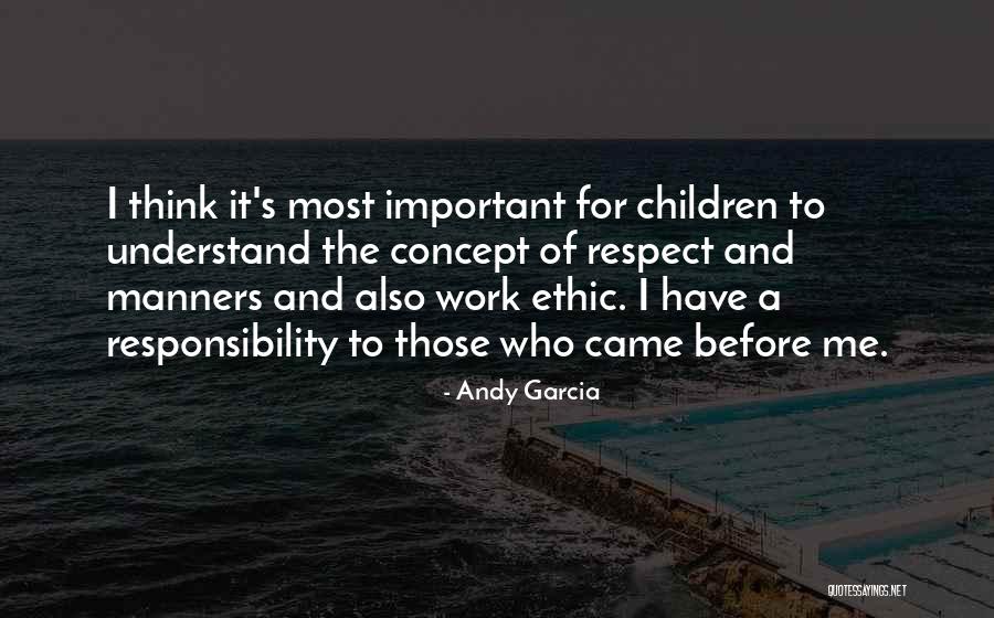 The Work Ethic Quotes By Andy Garcia The Work Ethic Quotes By Andy Garcia