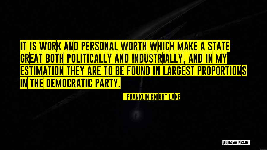 The Work Is Worth It Quotes By Franklin Knight Lane The Work Is Worth It Quotes By Franklin Knight Lane