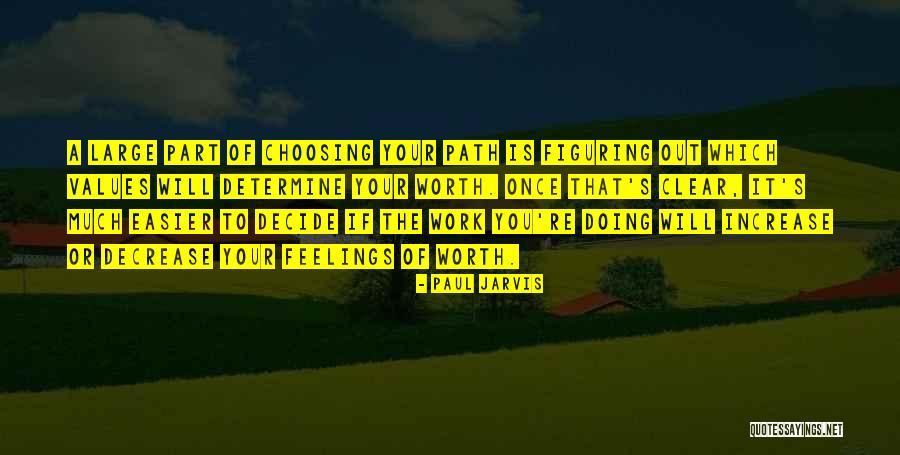 The Work Is Worth It Quotes By Paul Jarvis The Work Is Worth It Quotes By Paul Jarvis