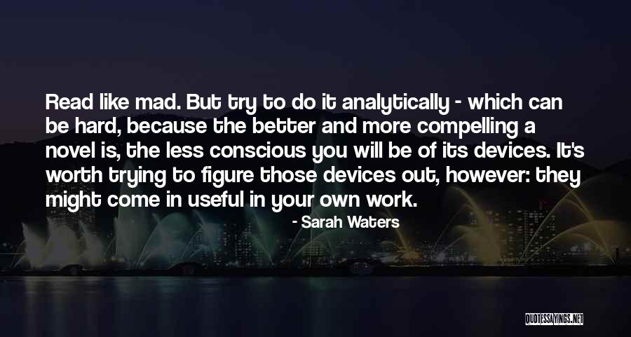 The Work Is Worth It Quotes By Sarah Waters The Work Is Worth It Quotes By Sarah Waters