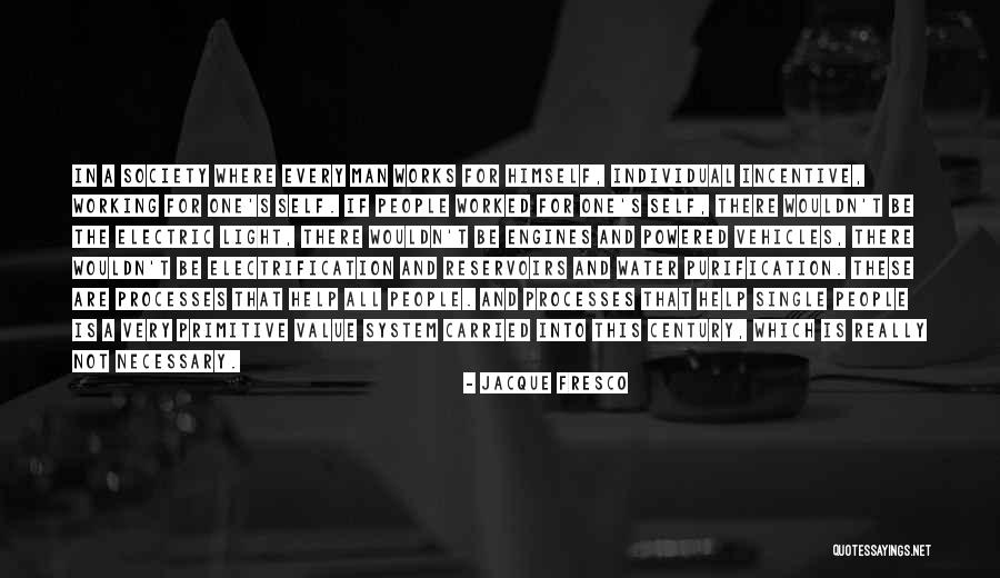 The Working Man Quotes By Jacque Fresco The Working Man Quotes By Jacque Fresco