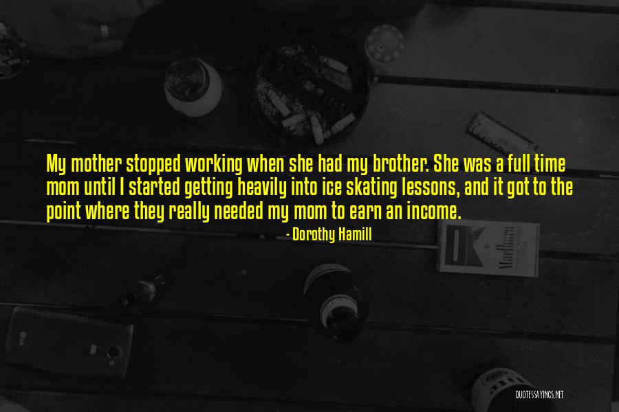 The Working Mom Quotes By Dorothy Hamill The Working Mom Quotes By Dorothy Hamill
