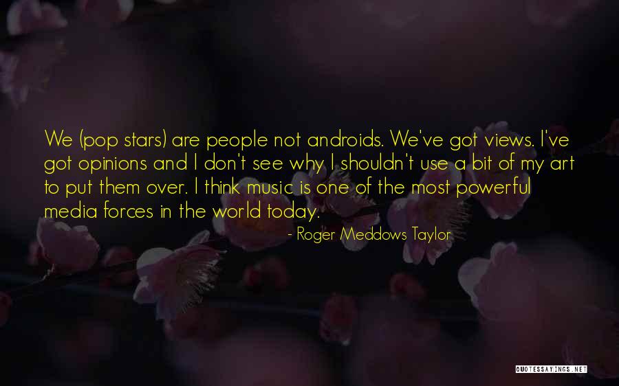 The World And Art Quotes By Roger Meddows Taylor