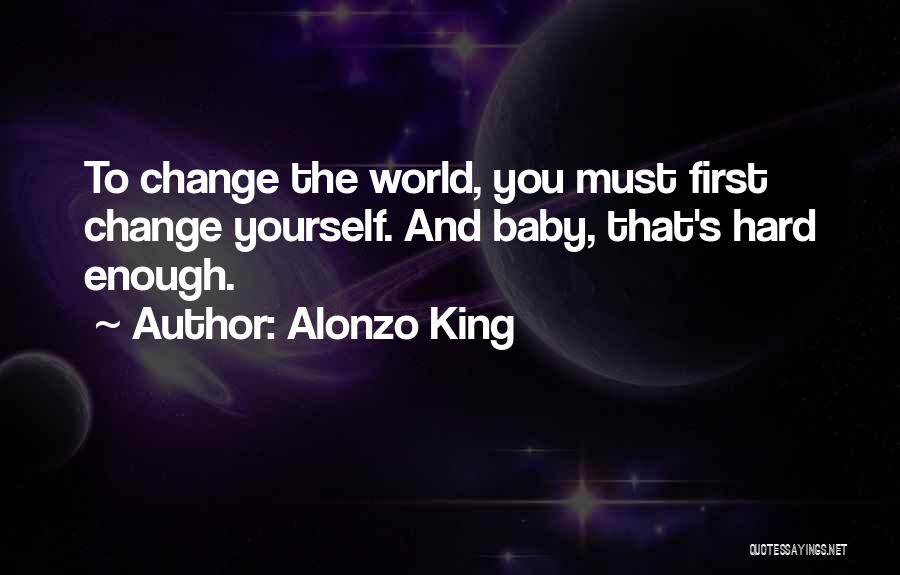 The World And Change Quotes By Alonzo King