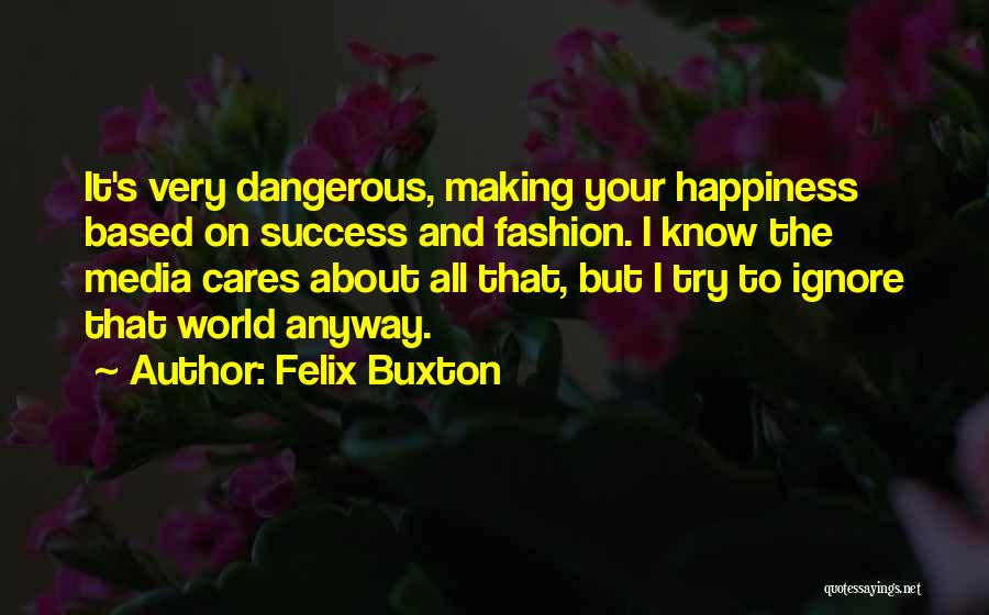 The World And Success Quotes By Felix Buxton