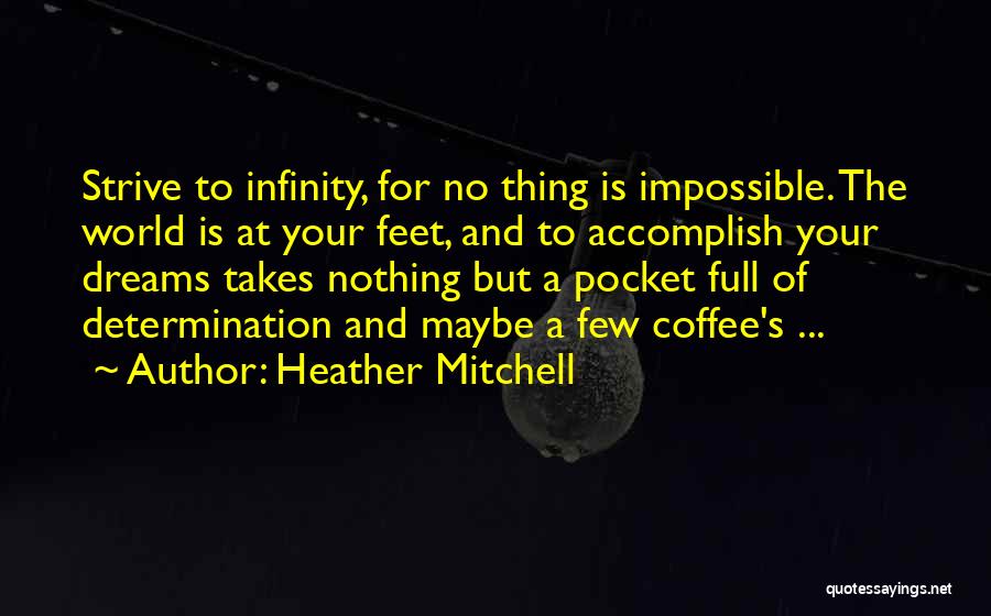 The World At Your Feet Quotes By Heather Mitchell