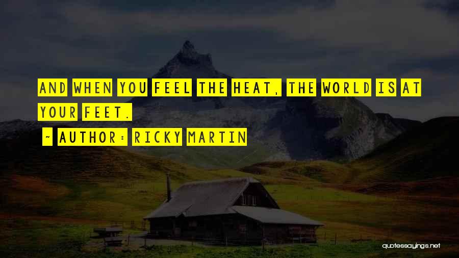 The World At Your Feet Quotes By Ricky Martin