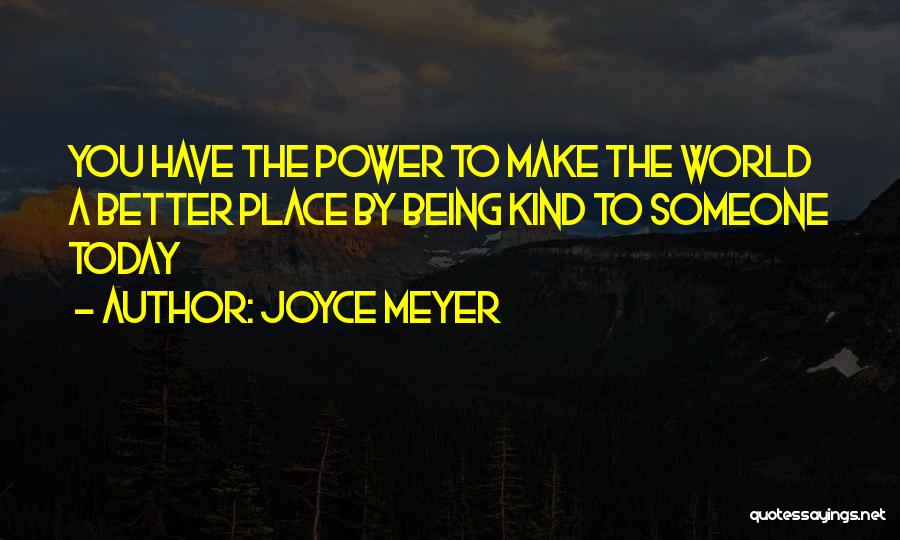 The World Being A Better Place Quotes By Joyce Meyer