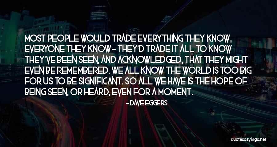 The World Being Big Quotes By Dave Eggers The World Being Big Quotes By Dave Eggers