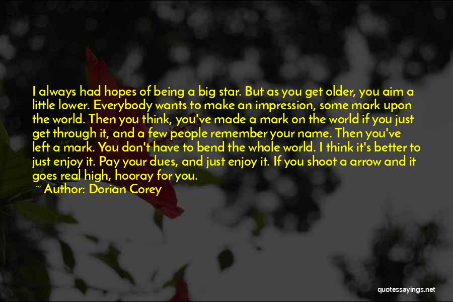 The World Being Big Quotes By Dorian Corey