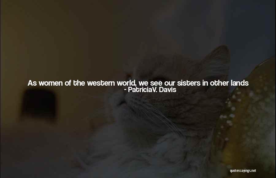 The World Being Big Quotes By PatriciaV. Davis The World Being Big Quotes By PatriciaV. Davis