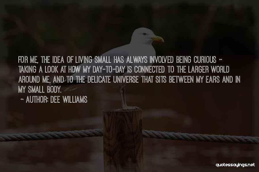 The World Being Small Quotes By Dee Williams