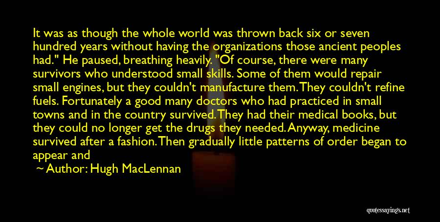 The World Being Small Quotes By Hugh MacLennan