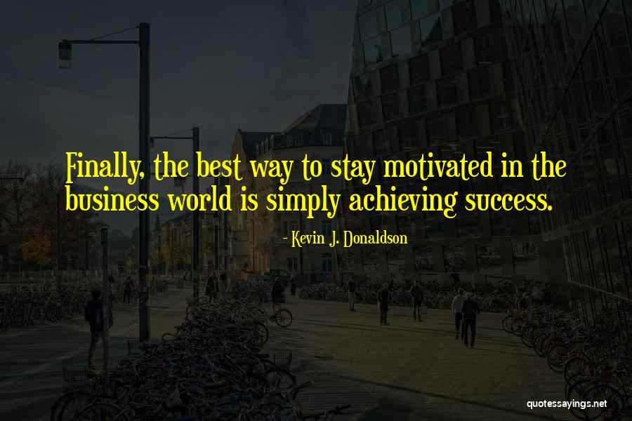 The World Best Motivational Quotes By Kevin J. Donaldson The World Best Motivational Quotes By Kevin J. Donaldson