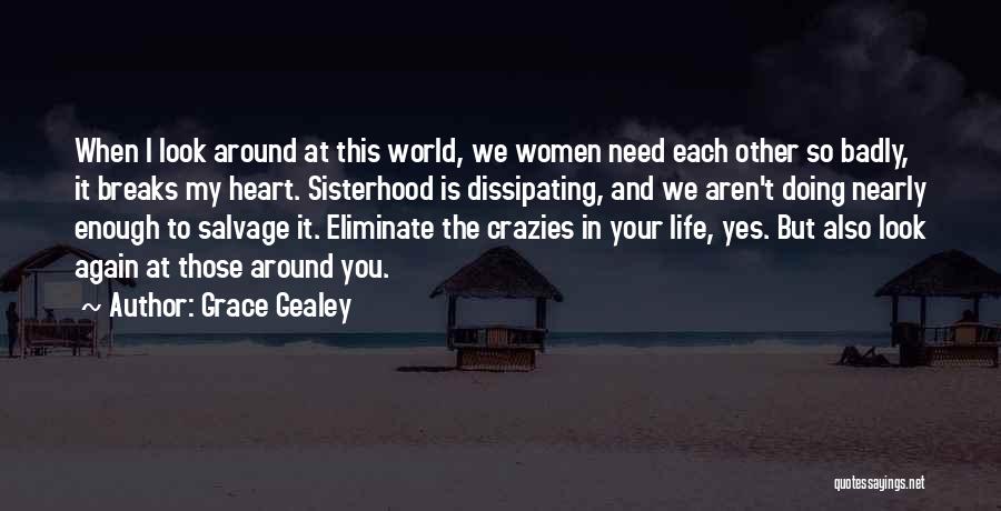 The World Breaks You Quotes By Grace Gealey