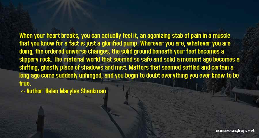 The World Breaks You Quotes By Helen Maryles Shankman