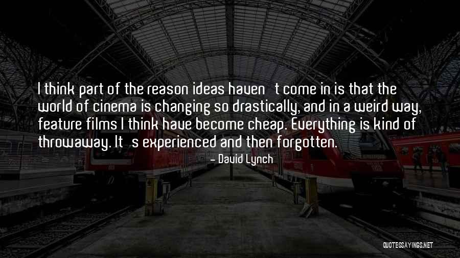 The World Changing Quotes By David Lynch The World Changing Quotes By David Lynch