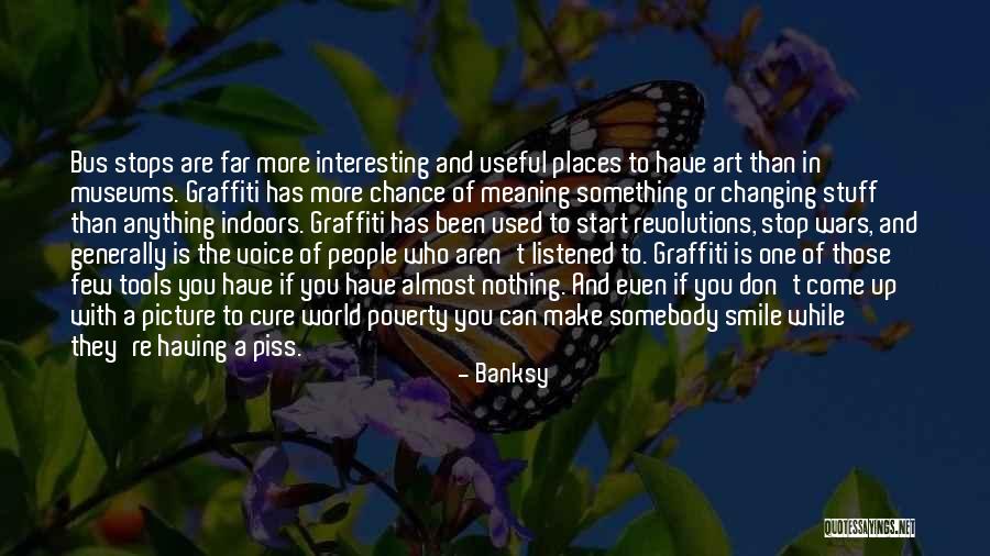 The World Changing You Quotes By Banksy The World Changing You Quotes By Banksy