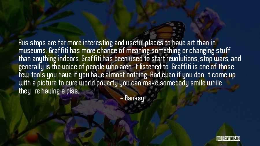 The World Changing You Quotes By Banksy