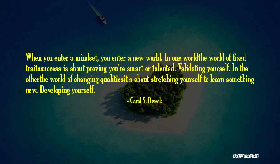 The World Changing You Quotes By Carol S. Dweck