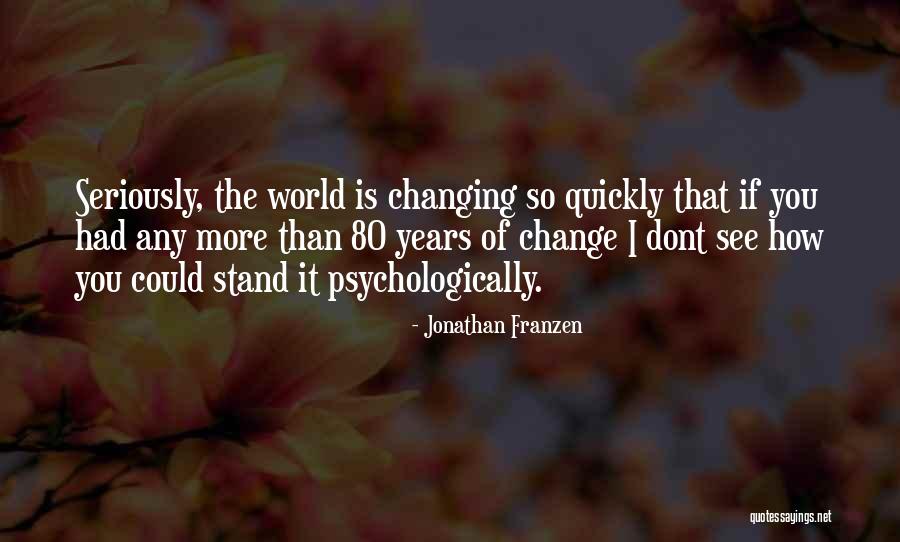 The World Changing You Quotes By Jonathan Franzen