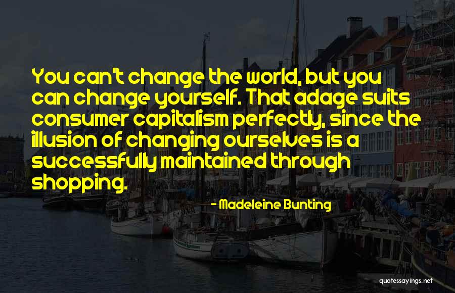 The World Changing You Quotes By Madeleine Bunting