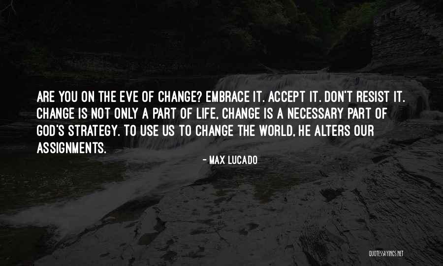 The World Changing You Quotes By Max Lucado