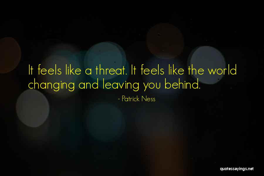 The World Changing You Quotes By Patrick Ness The World Changing You Quotes By Patrick Ness