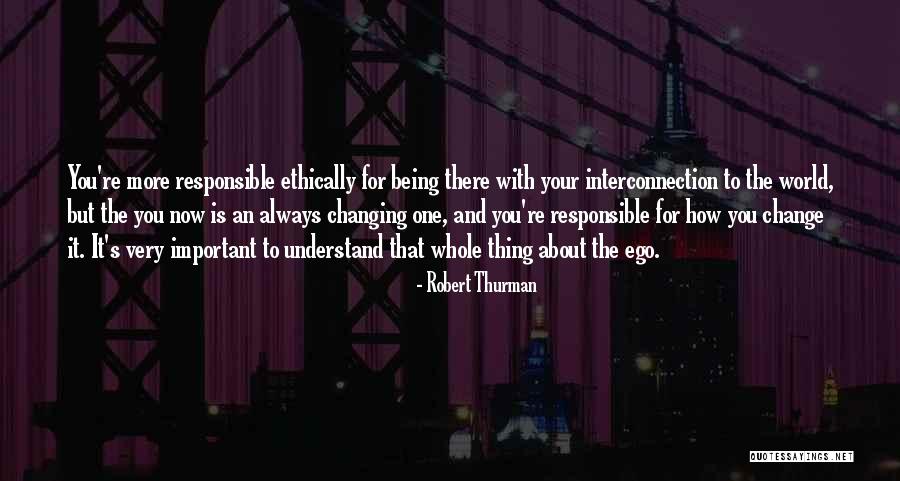The World Changing You Quotes By Robert Thurman The World Changing You Quotes By Robert Thurman