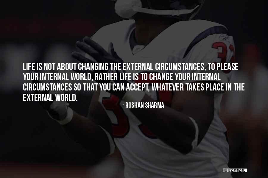 The World Changing You Quotes By Roshan Sharma The World Changing You Quotes By Roshan Sharma