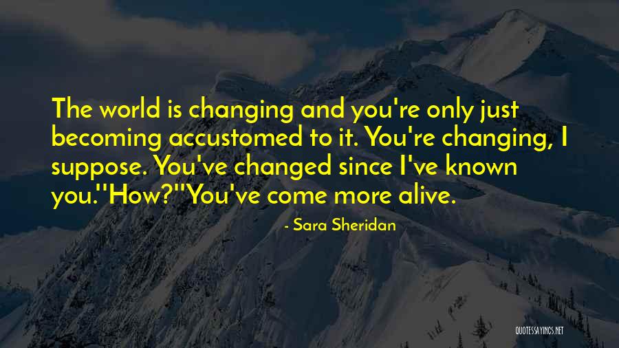 The World Changing You Quotes By Sara Sheridan