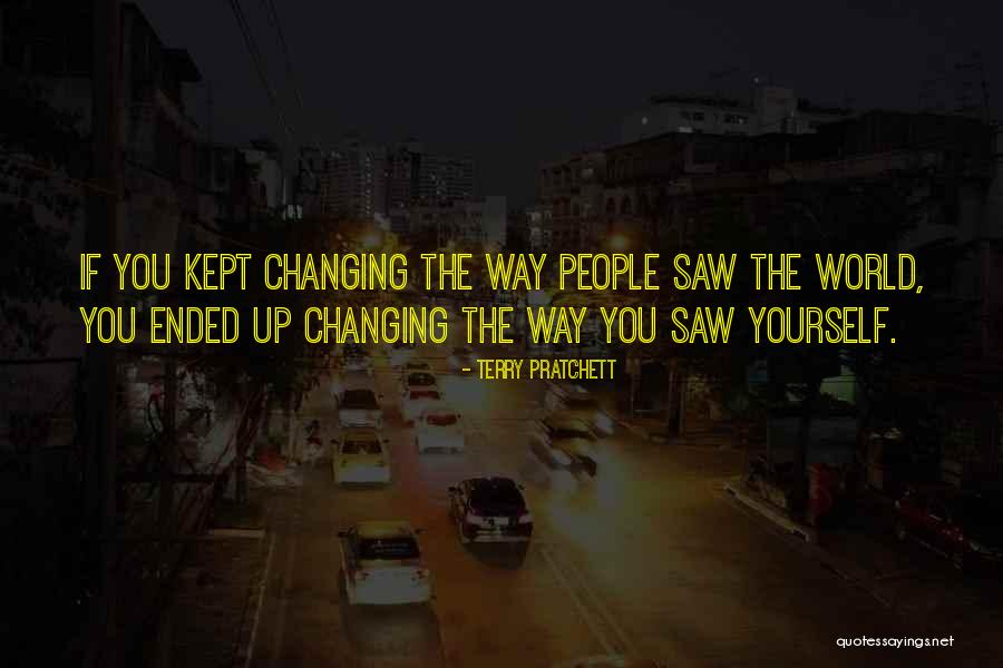 The World Changing You Quotes By Terry Pratchett The World Changing You Quotes By Terry Pratchett