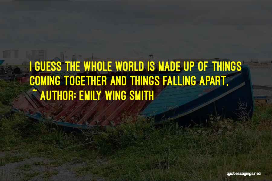 The World Coming Together Quotes By Emily Wing Smith