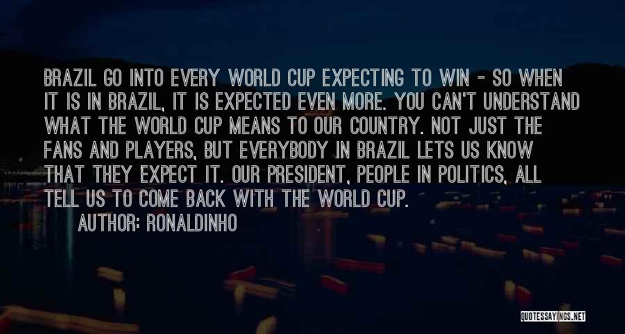 The World Cup In Brazil Quotes By Ronaldinho