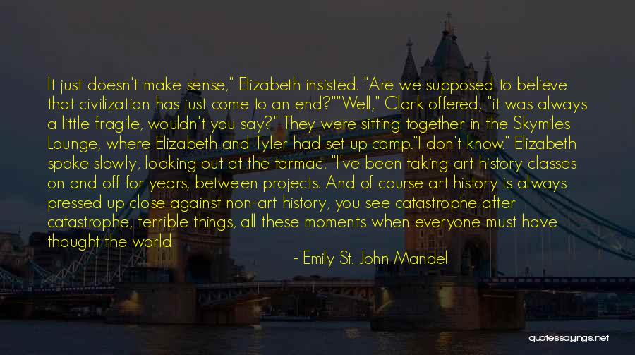 The World Doesn T End Quotes By Emily St. John Mandel The World Doesn T End Quotes By Emily St. John Mandel