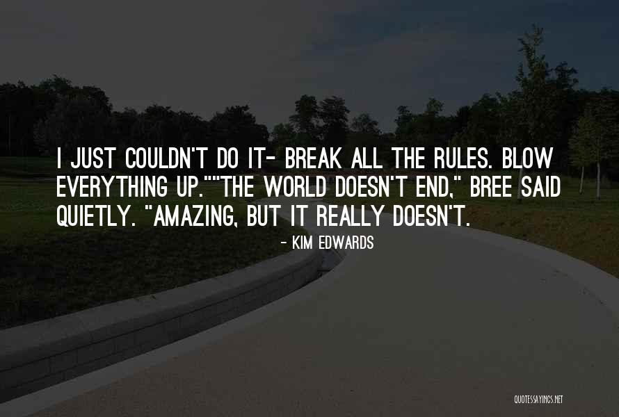 The World Doesn T End Quotes By Kim Edwards The World Doesn T End Quotes By Kim Edwards