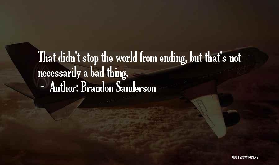 The World Ending Quotes By Brandon Sanderson