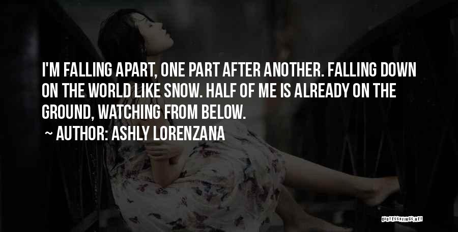 The World Falling Apart Quotes By Ashly Lorenzana