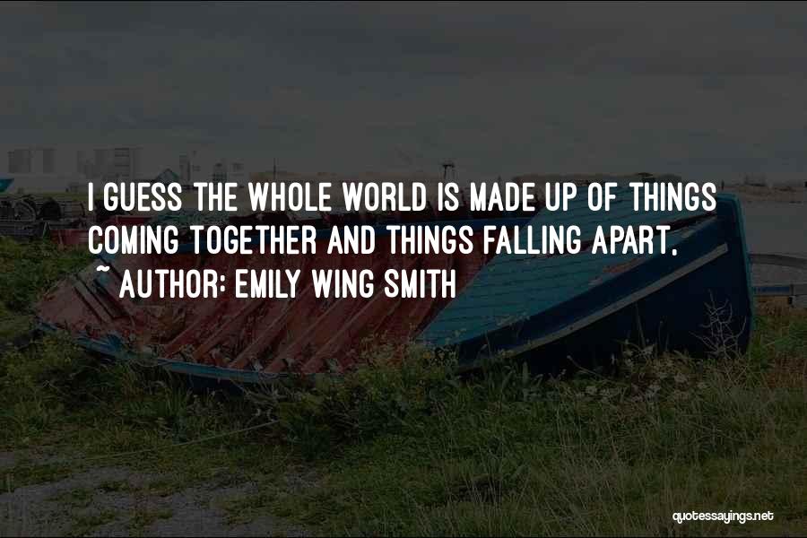 The World Falling Apart Quotes By Emily Wing Smith