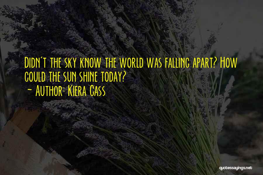 The World Falling Apart Quotes By Kiera Cass