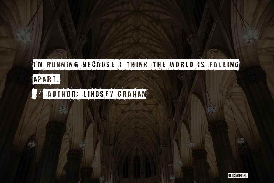 The World Falling Apart Quotes By Lindsey Graham