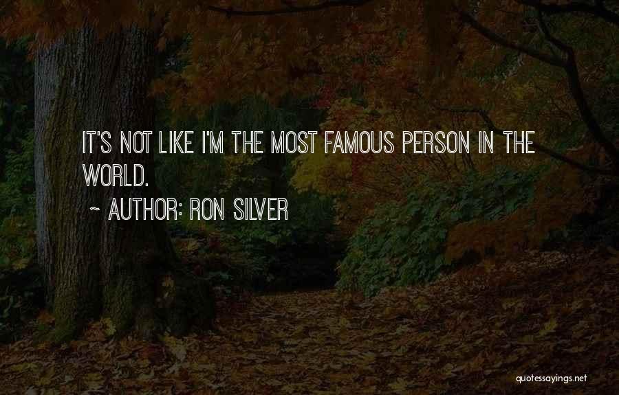 The World Famous Quotes By Ron Silver