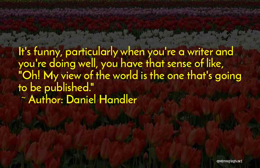 The World Funny Quotes By Daniel Handler