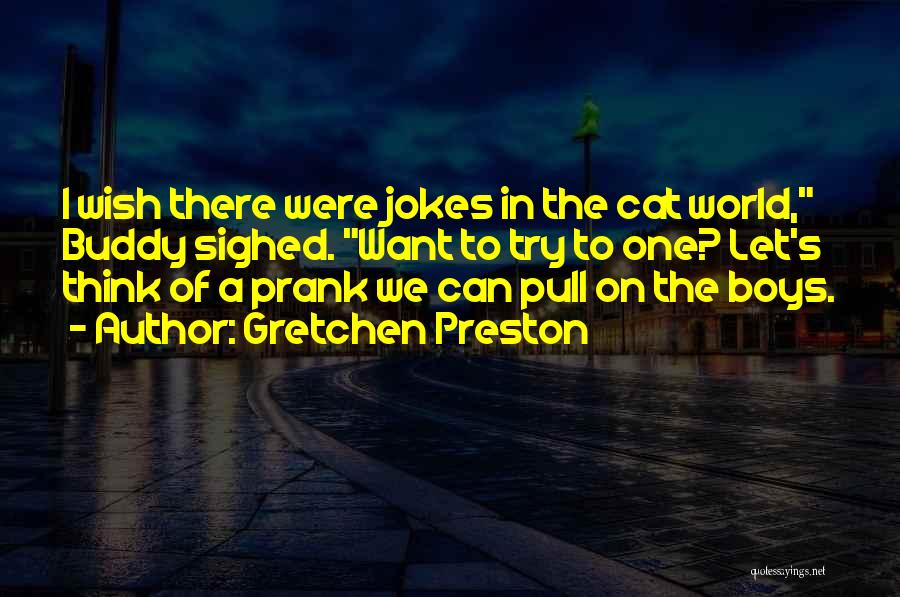 The World Funny Quotes By Gretchen Preston